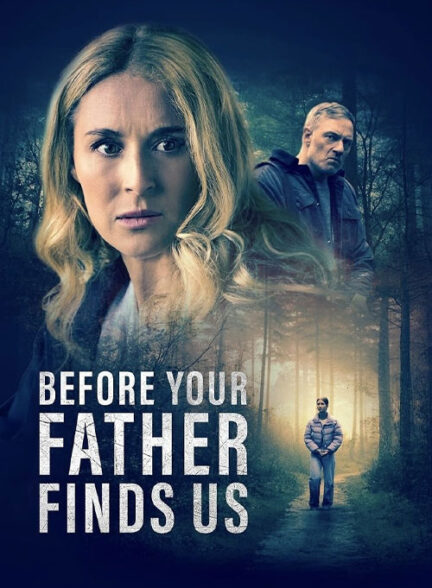 دانلود فیلم (پیش از آنکه پدرت ما را پیدا کند)Before Your Father Finds Us