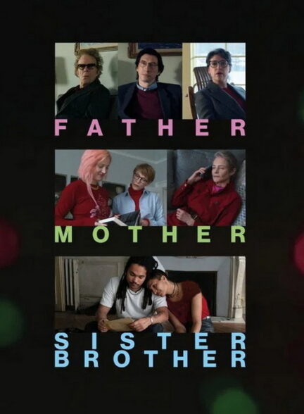 دانلود فیلم (پدر مادر خواهر برادر)  Father Mother Sister Brother 2025