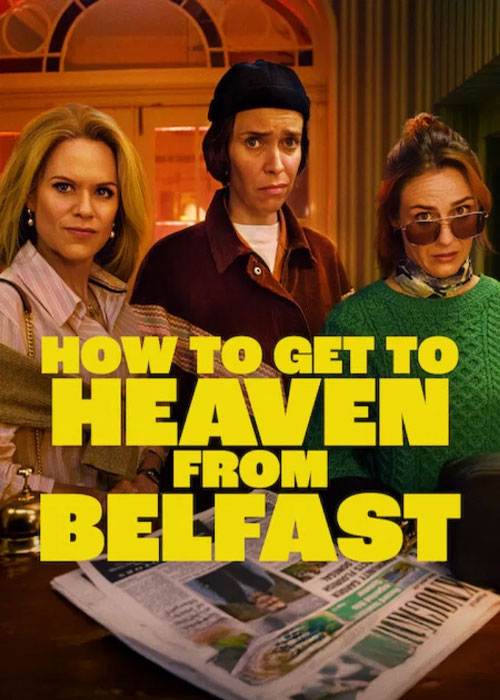 دانلود سریال از (بلفاست تا بهشت) How to Get to Heaven from Belfast 2026